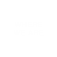WHERE WE ARE